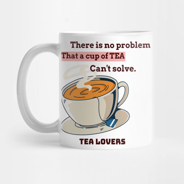 There is no problem that a cup of tea can't solve. by Suimei